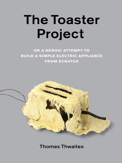 Title details for The Toaster Project by Thomas Thwaites - Wait list